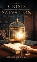 Shash Grewal - Crisis to Salvation - From Shallows to Sovereignty, Inbunden