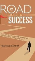 Meenakshi Arora - 12 Road Signs to Success: Once you Start Seeking-Seeking also Starts to Look for you: Once you Start Seeking-Seeking also Starts to Look for you, Inbunden