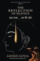 Ashish Goyal - The Reflection of Silence - Ek Yatra... Swa ki Aur, Häftad
