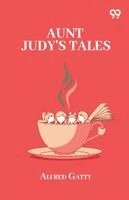 Alfred Gatty - Aunt Judy's Tales, Häftad