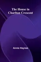 Annie Haynes - House in Charlton Crescent, Häftad. Tillgänglighet: Lägg i varukorg