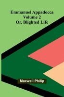 Maxwell Philip - Emmanuel Appadocca; or, blighted life (Volume 2), Häftad