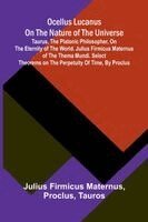 Julius Firmicus Maternus - Ocellus Lucanus on the nature of the universe, Häftad