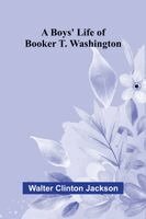 Walter Clinton Jackson - boys' life of Booker T. Washington, Häftad
