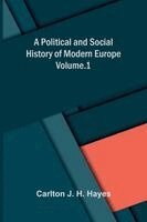 Carlton J H Hayes - Political and Social History of Modern Europe V.1, Häftad