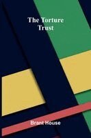 Brant House - Torture Trust, Häftad