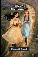 Emma C Dowd - Polly and the Princess, Häftad. Tillgänglighet: Lägg i varukorg