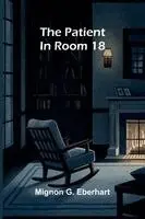 Mignon G Eberhart - patient in Room 18, Häftad. Tillgänglighet: Lägg i varukorg