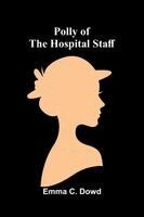 Emma C Dowd - Polly of the Hospital Staff, Häftad