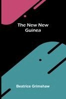 Beatrice Grimshaw - New New Guinea, Häftad. Tillgänglighet: Lägg i varukorg