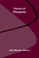 Ella Wheeler Wilcox - Poems of Pleasure, Häftad