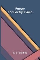 A C Bradley - Poetry for Poetry's Sake, Häftad