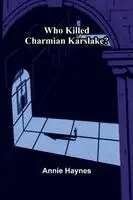Annie Haynes - Who Killed Charmian Karslake?, Häftad. Tillgänglighet: Lägg i varukorg