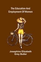 Josephine Elizabeth Grey Butler - education and employment of women, Häftad