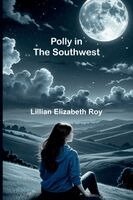 Lillian Elizabeth Roy - Polly in the Southwest, Häftad