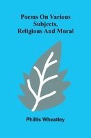 Phillis Wheatley - Poems on various subjects, religious and moral, Häftad