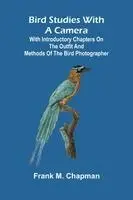Frank M Chapman - Bird studies with a camera, Häftad. Tillgänglighet: Lägg i varukorg