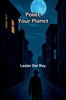 Lester Del Rey - Police Your Planet, Häftad