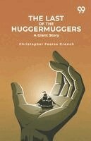 Christopher Pearse Cranch - Last Of The Huggermuggers, Häftad