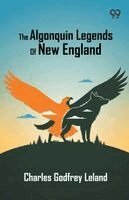 Charles Godfrey Leland - Algonquin Legends Of New England, Häftad