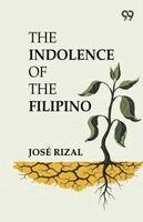 Jose Rizal - Indolence Of The Filipino, Häftad