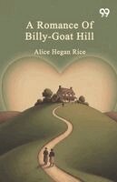 Alice Hegan Rice - Romance Of Billy-Goat Hill, Häftad