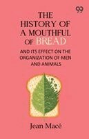 Jean Mace - History Of A Mouthful Of Bread, Häftad