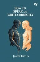 Joseph Devlin - How To Speak And Write Correctly, Häftad