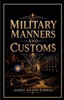 James Anson Farrer - Military Manners and Customs, Häftad