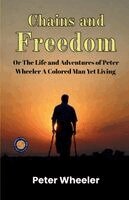 Peter Wheeler - Chains and Freedom Or The Life and Adventures of Peter Wheeler A Colored Man Yet Living, Häftad. Tillgänglighet: Lägg i varukorg