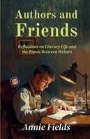 Annie Fields - Authors and Friends, Häftad