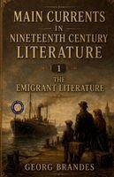 Georg Brandes - Main Currents in Nineteenth Century Literature 1 the Emigrant Literature, Häftad