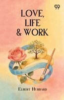 Elbert Hubbard - Love, Life & Work, Häftad