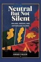 Omar Valen - Neutral But Not Silent: Ireland, Sweden, and Switzerland in WWII, Häftad. Tillgänglighet: Lägg i varukorg