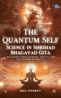 Anil Pandey - Quantum Self-----Science in Shrimad Bhagavad Gita, Inbunden