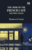 Nicholas Carter - Crime Of The French Cafe And Other Stories, Häftad