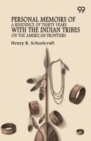 Henry R Schoolcraft - Personal Memoirs Of A Residence Of Thirty Years With The Indian Tribes On The American Frontiers, Häftad