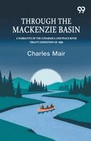 Charles Mair - Through The Mackenzie Basin, Häftad