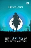 Francis Lynde - Taming Of Red Butte Western, Häftad