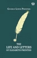 George Lewis Prentiss - Life And Letters Of Elizabeth Prentiss, Häftad