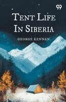 George Kennan - Tent Life In Siberia, Häftad