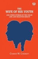 Charles W Chesnutt - Wife Of His Youth And Other Stories Of The Color Line, Häftad