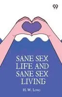 H W Long - Sane Sex Life And Sane Sex Living, Häftad. Tillgänglighet: Lägg i varukorg