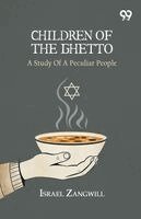 Israel Zangwill - Children Of The Ghetto, Häftad