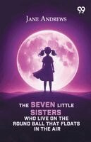 Jane Andrews - Seven Little Sisters Who Live On The Round Ball That Floats In The Air, Häftad