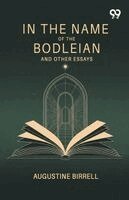 Augustine Birrell - In The Name Of The Bodleian, Häftad