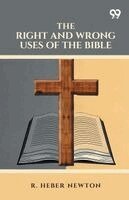R Heber Newton - Right And Wrong Uses Of The Bible, Häftad