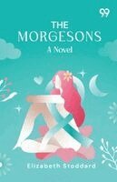Elizabeth Stoddard - Morgesons, Häftad