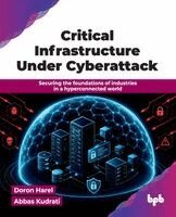 Doron Harel, Abbas Kudrati - Critical Infrastructure Under Cyber Attack (Edition1), Häftad. Tillgänglighet: Lägg i varukorg