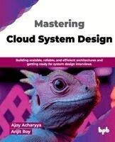 Ajoy Acharyya, Arijit Roy - Mastering Cloud System Design, Häftad